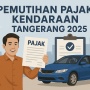 Kapan Jadwal Pemutihan Pajak Kendaraan Tangerang 2025? Cek Tanggal Resmi dan Syaratnya