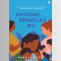 Mengungkap Rahasia Perasaan Seorang Ibu dalam Buku Anatomi Perasaan Ibu