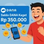 Ada Rp 350.000 dari Saldo DANA Kaget Terbaru Bulan Ini, Buruan Klaim