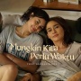 Fakta dan Sinopsis Film Mungkin Kita Perlu Waktu, Saat Kita Harus Mengikhlaskan Kehilangan