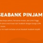 Tips Mengajukan Pinjaman Seabank Pinjam dan Aturan Penagihan Utang