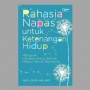 Buku Rahasia Napas untuk Ketenangan Hidup, Solusi Bagi yang Suka Cemas!