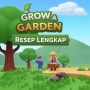 Grow a Garden Roblox: 12 Resep Lengkap dan Cara Dapat Item Langka