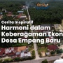 Cerita Inspiratif: Harmoni dalam Keberagaman Ekonomi Desa Empang Baru