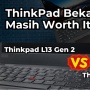 ThinkPad L13 Gen 2 vs. X13 Gen 1: Mana Laptop Bekas Terbaik di Harga 4 Jutaan?