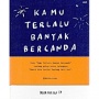 Buku Kamu Terlalu Banyak Bercanda: Ketika Tawa Menyembunyikan Luka