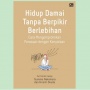 Jalani Hari dengan Tenang dalam Buku Hidup Damai Tanpa Berpikir Berlebihan