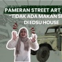 Dari Jalanan ke Galeri: Pameran Street Art Tidak Ada Makan Siang Hari Ini di EDSU House