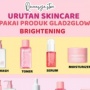 5 Urutan Skincare Glad2Glow Pagi yang Benar agar Kulit Sehat dan Glowing Maksimal