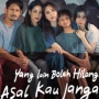 Segera Tayang! Sinopsis Film Yang Lain Boleh Hilang Asal Kau Jangan