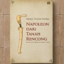 Napoleon dari Tanah Rencong: Saat Sejarah Aceh Menjadi Nyata dalam Novel Akmal Nasery Basral