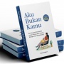 Buku Aku Bukan Kamu: Tak Perlu Menjadi Siapa-Siapa, Cukup Jadi Diri Sendiri