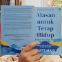 Ketika Hidup Terasa Mustahil: Pelajaran Bertahan dari Reasons to Stay Alive