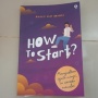 Ulasan Buku How To Start, Saatnya Memulai Mimpi dan Keluar Zona Nyaman