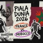 Duel Prancis vs Maroko Bawa Nuansa Pasca-Kolonial di Piala Dunia 2026