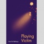 Ulasan Novel Playing Victim, Skenario Palsu yang Berujung Pertaruhan Nyawa