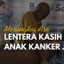 Merapah Duka, Merangkai Asa: Lentera Kasih Anak Kanker Jogja