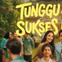 Film Tunggu Aku Sukses Nanti dan Ukuran Kesuksesan yang Kapitalistik