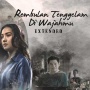 Review Rembulan Tenggelam di Wajahmu Extended: Saat Jeda Waktu Memberi Ruang bagi Makna