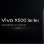 Vivo X500 Series Resmi Meluncur September 2026, Usung Kamera 200 MP dan Video Sinematik