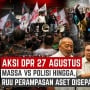 Dari Ketegangan Massa Hingga Desakan RUU Perampasan Aset saat Demo 27 Agustus