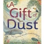 A Gift of Dust: Buku Bergambar Nonfiksi tentang Ekologi dan Alam
