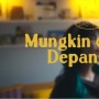 Lagu Mungkin di Depan Buram dan Harapan di Tengah Ketidakpastian Masa Depan