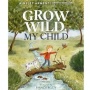 Grow Wild, My Child: Saat Alam Menjadi Ruang Kelas Terbaik Anak