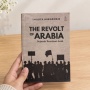 The Revolt of Arabia: Mengenal Revolusi Arab dan Perubahan Kekuasaan di Hijaz