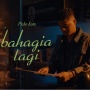 Lagu 'Bahagia Lagi' Mengingatkan bahwa Gagal Tak Berarti Kehilangan Harapan