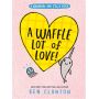 A Waffle Lot of Love!: Kisah Persahabatan Manis yang Mengundang Tawa