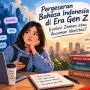 Pergeseran Bahasa Indonesia di Era Gen Z: Evolusi atau Ancaman Identitas?