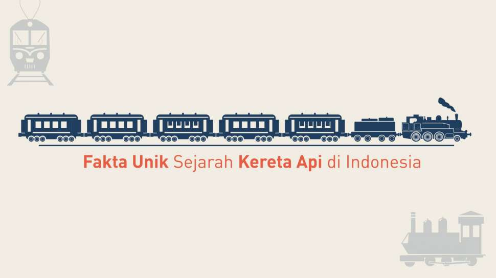 150 Tahun Kehadiran Kereta Api Di Indonesia, Ini Fakta Uniknya!