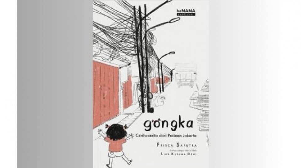 Novel Gongka: Pengalaman Masa Kecil di Lingkungan Pecinaan di Era 1980-an