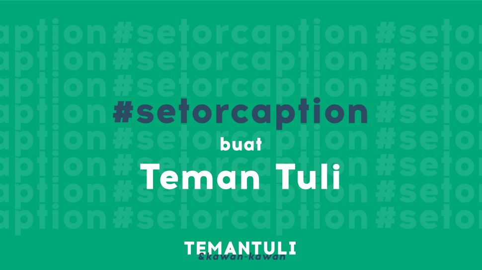 Program Gerakan Setor Caption Buat Teman Tuli (Twitter/@temantulidkk).