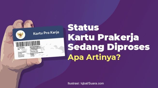 INFOGRAFIS: Status Kartu Prakerja Sedang Diproses, Apa Artinya?