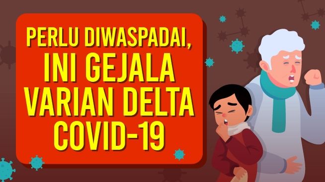 INFOGRAFIS: Perlu Diwaspadai, Ini Gejala Varian Delta Covid-19