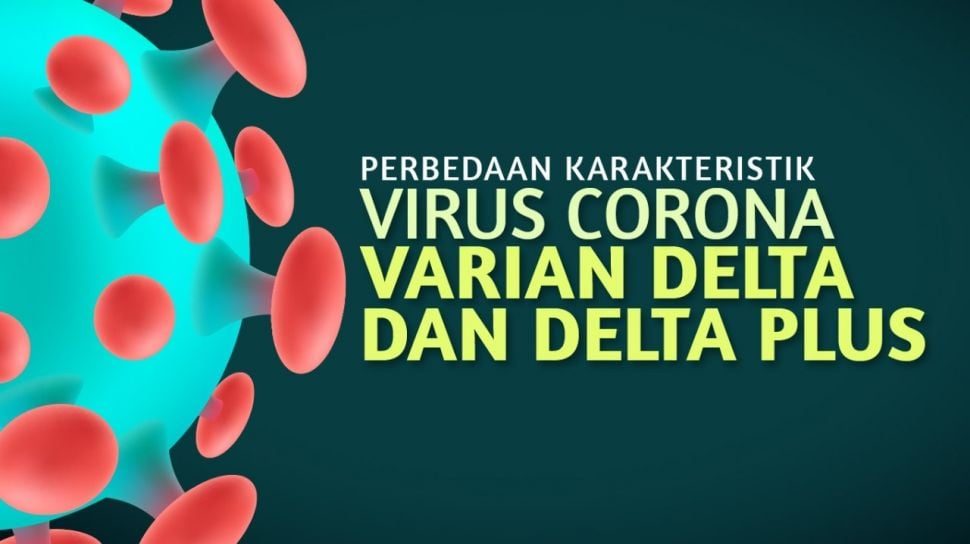 INFOGRAFIS: Perbedaan Karakteristik Virus Corona Varian Delta dan Delta Plus