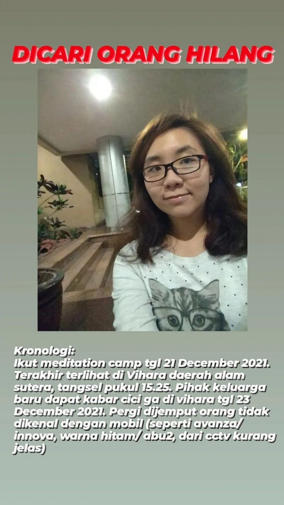 Seorang perempuan bernama Ancilla Irish Gabriella (25) dilaporkan hilang sejak Selasa (21/12/2021). Korban terakhir terlihat di sebuah vihara kawasan Alam Sutera, Tangerang Selatan, dijemput oleh orang yang tidak dikenal. [Twitter]