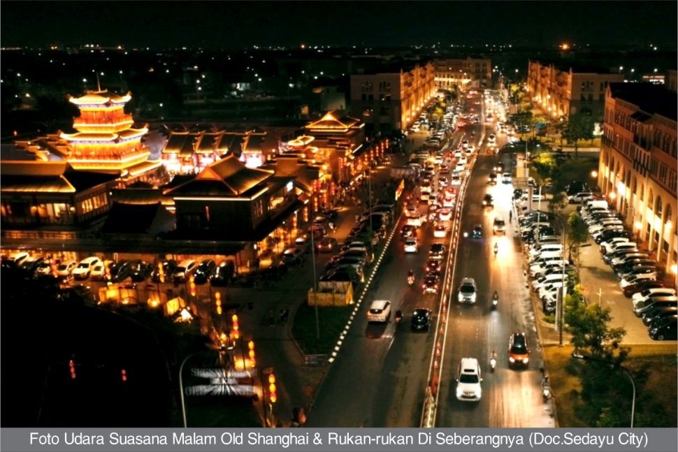 Foto udara suasana malam old shanghai dan rukan-rukan di seberangnya. (Dok: Sedayu City)