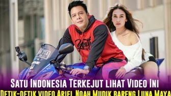 CEK FAKTA: Hari Ini Ariel Noah Mudik Bareng Luna Maya, Satu Indonesia Terkejut?