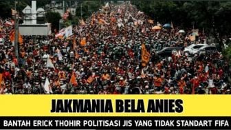 CEK FAKTA: Erick Thohir Politisasi JIS, Jakmania Siap Bela Anies Baswedan! Benarkah?