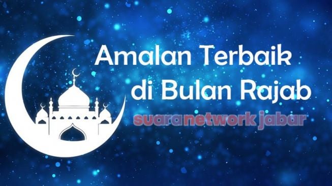 4 Amalan Bulan Rajab Berlimpah Pahala seperti Dapat Durian Runtuh, Jangan sampai Kamu Merugi