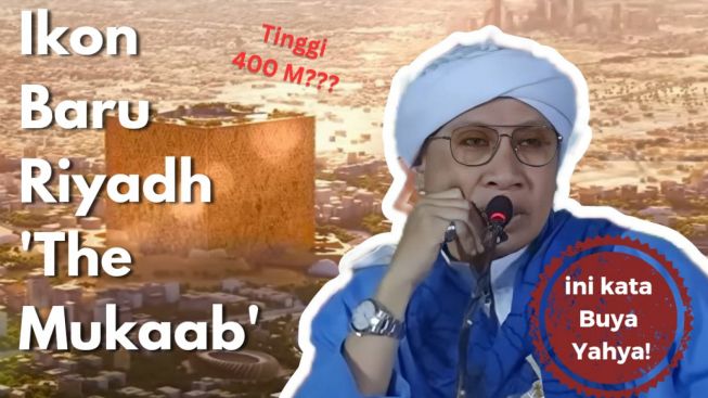 VIRAL! The Mukaab, Proyek Kabah Tiruan di Arab Saudi, Buya Yahya: Itu Tetap Akan Hancur