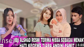 CEK FAKTA: Ibu Alshad Ahmad Akhirnya Terima Nissa Asyifa di Rumah, Tiara Andini Kecewa Berat