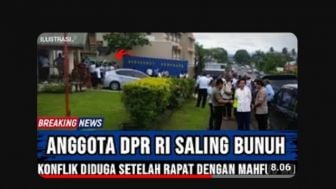 CEK FAKTA: 2 Anggota DPR Saling Bunuh Pasca Rapat Dengan Mahfud MD Gegara Saling Bongkar Aib