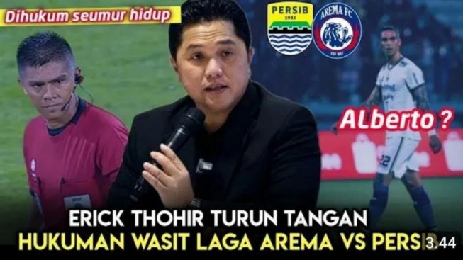 CEK FAKTA, Erick Thohir Turun Tangan, Wasit Arema vs Persib Dihukum Seumur Hidup