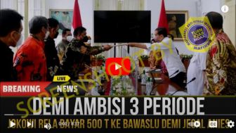 CEK FAKTA: Demi 3 Periode, Jokowi Rela Bayar Rp 500 T ke Bawaslu untuk Jegal Anies