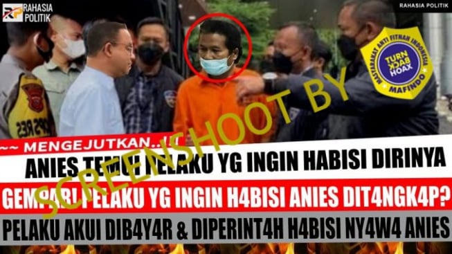 CEK FAKTA: Akui Dibayar dan Diperintahkan Habisi Nyawa, Pelaku yang Ingin Bunuh Anies Ditangkap