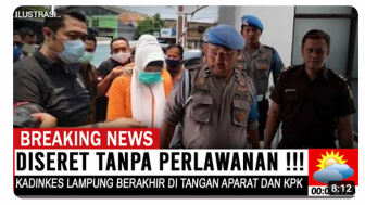 Cek Fakta: Breaking News! Diseret tanpa Perlawanan, Kadinkes Lampung Stress, Berakhir di Tangan KPK, Benarkah?